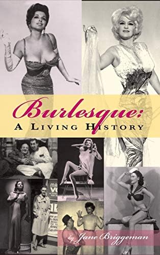 Burlesque: A Living History: Jane Briggeman: 9781593934699: Amazon